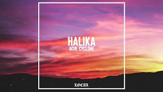 Acid, Cyclone - Halika