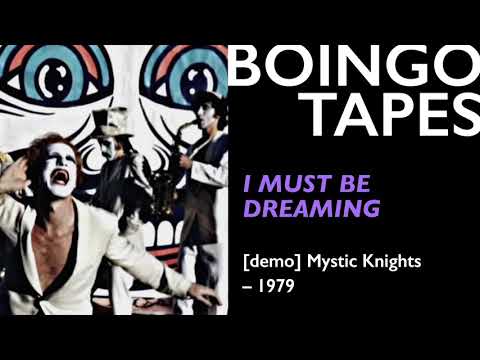 I Must Be Dreaming — The Mystic Knights of the Oingo Boingo c.1979
