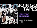 I Must Be Dreaming — The Mystic Knights of the Oingo Boingo | 1979