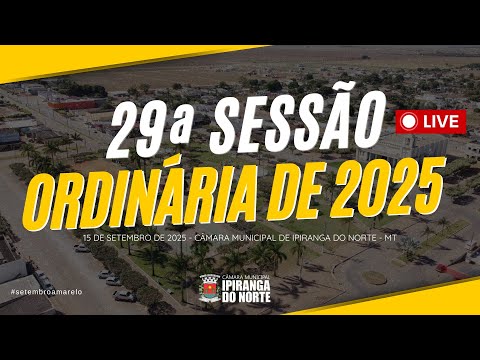 29ª SESSÃO ORDINÁRIA DE 2025 - CÂMARA MUNICIPAL DE IPIRANGA DO NORTE - 15/09/2025