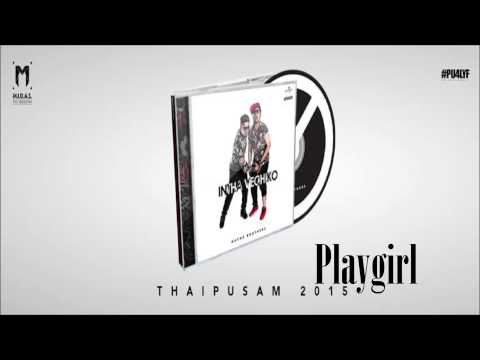 Playgirl - Intha Veciko | Havoc Brothers | PU4LYF |