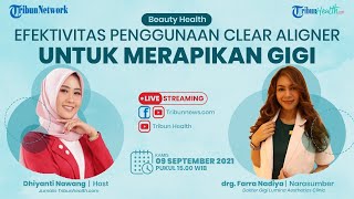 BEAUTY HEALTH : Efektivitas Penggunaan Clear Aligner untuk Merapikan Gigi