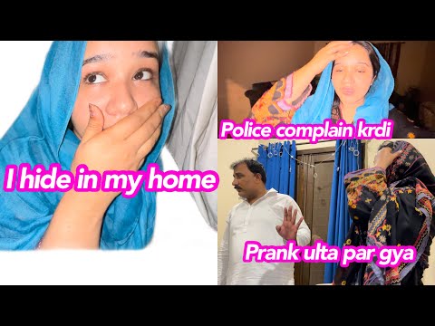 I hide in my home | husband ny police complain krdi kidnapping ki | prank ulta pargya