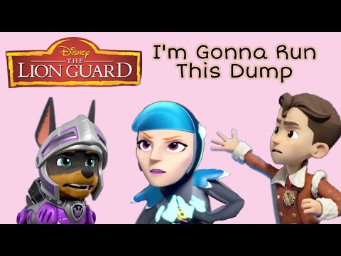 Paw Patrol - I'm Gonna Run This Dump - The Lion Guard