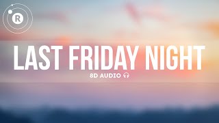 Katy Perry - Last Friday Night (8D Audio) | Lyrics