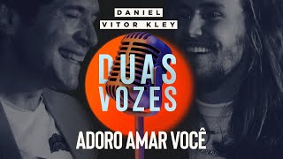 Duas Vozes | Daniel & Vitor Kley - Adoro Amar Você [Clipe Oficial]