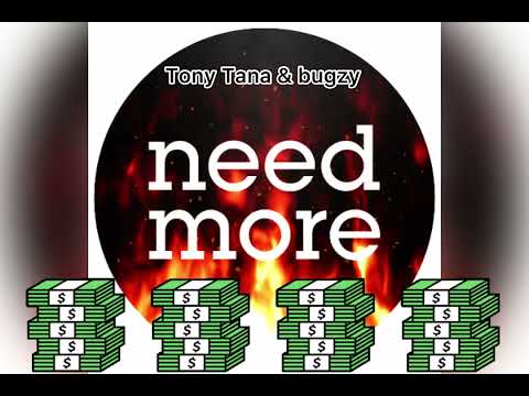 Tony Tana & Bugzy - Need More