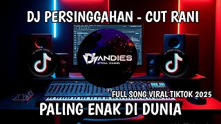 Download lagu DJ PERSINGGAHAN - CUT RANI SLOW REMIX FULL BASS VIRAL TIKTOK TERBARU 2025 mp3