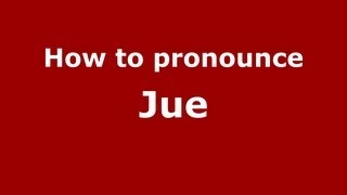 How to pronounce Jue
