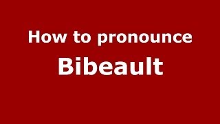 How to pronounce Bibeault
