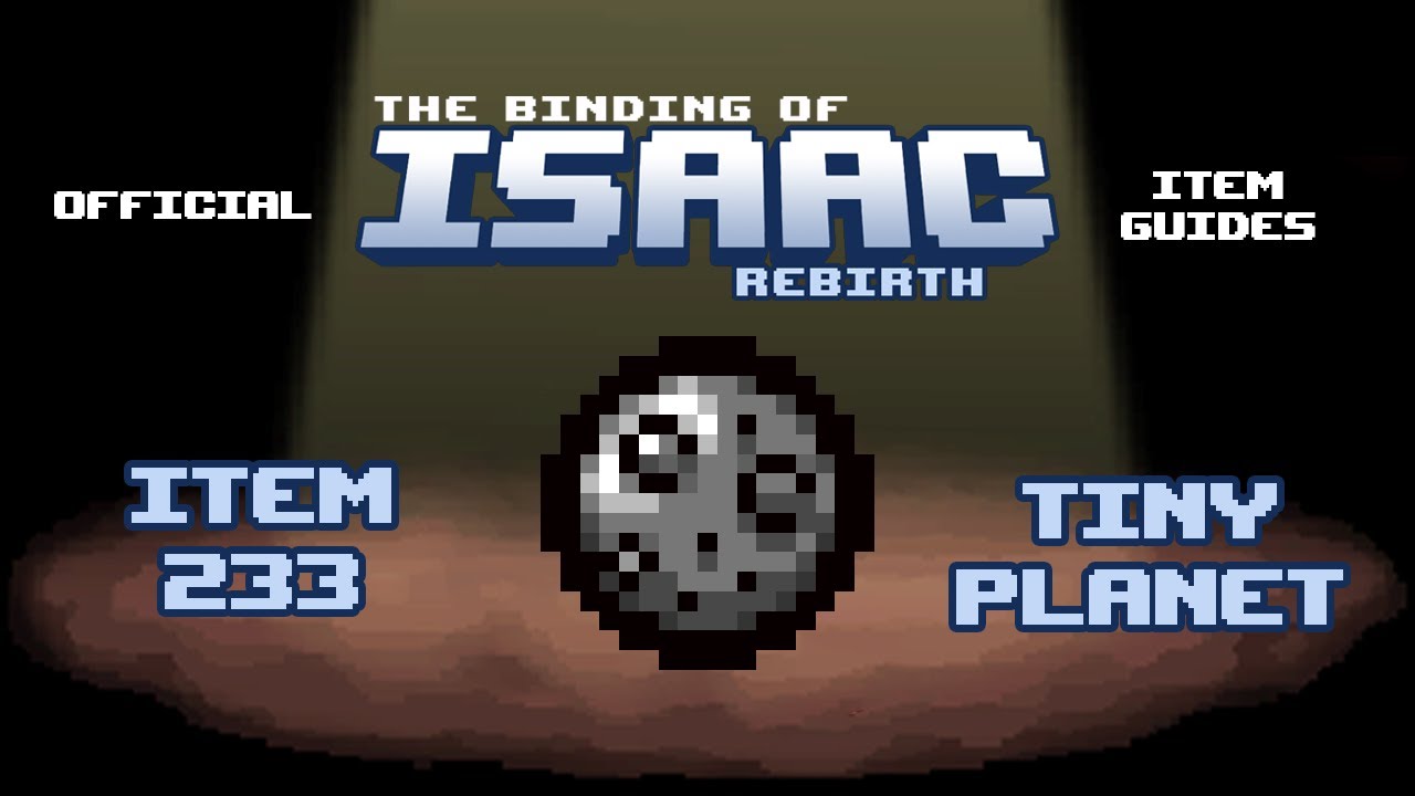 Official TBOI Item Guides No. 233: Tiny Planet
