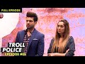 Trolls ने Anusha Dandekar और Karan Kundrra का किया बुरा हाल! | Troll Police | Episode 