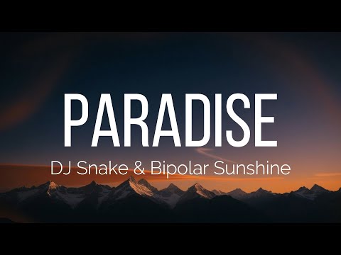 DJ Snake - Paradise (Lyrics) feat. Bipolar Sunshine