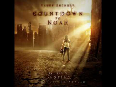 Countdown to Noah (Band 1): Gegen Bestien - Fanny Bechert