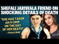 Shefali Jariwala Death Pooja Ghai Reveals Shocking Details Kaanta Laga Girl Exclusive