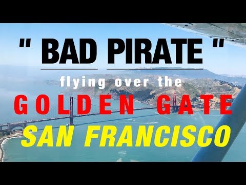 "BAD PIRATE" C172 - Flying over the GOLDEN GATE, SAN FRANCISCO!