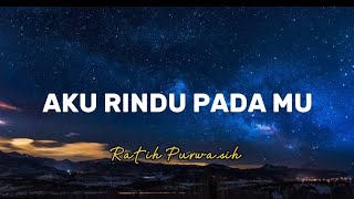 Download lagu AKU RINDU PADA MU-RATIH PURWASIH(LIRIK) mp3
