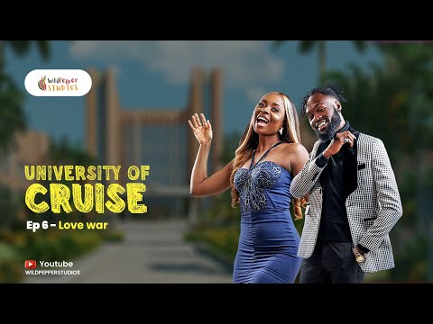 University of Cruise - Episode 6 | Love War | | New Nollywood Series | Gen Z Campus Series