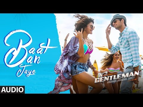 Baat Ban Jaye Full Audio Song | A Gentleman - Sundar, Susheel, Risky | Sidharth | Jacqueline