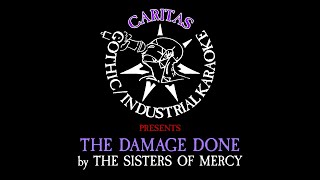 The Sisters of Mercy - The Damage Done - Karaoke Instrumental w. Lyrics - Caritas Goth Karaoke