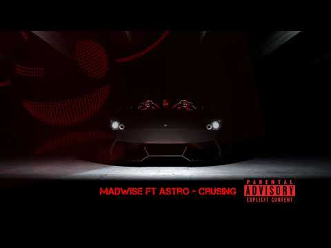 Madwiseuk - Cruising ft Astro & Acurrensy (Produced By Nathaniel London)