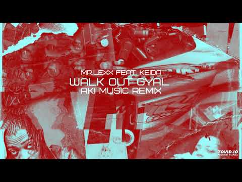 Mr.Lexx feat. Keida - Walk Out Gyal (AKI Music Remix)