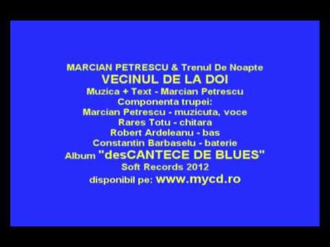 MARCIAN PETRESCU & Trenul De Noapte "desCANTECE DE BLUES" VECINUL DE LA DOI
