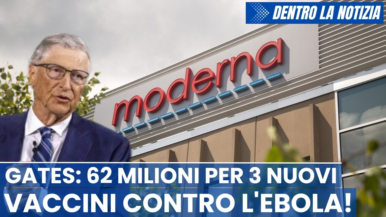 ATTENZIONE! CEPI di Gates stanzia 62 milioni per 3 vaccini contro ebola! 50 mil. a Moderna per mRNA!