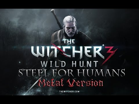 The Witcher 3: Wild Hunt OST - Steel For Humans (Metal Version)