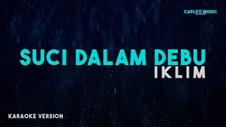 Download lagu Iklim – Suci Dalam Debu (Karaoke Version) mp3