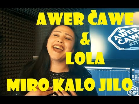 Awer Čawe & Lola - Miro kalo jilo |COVER| 2020