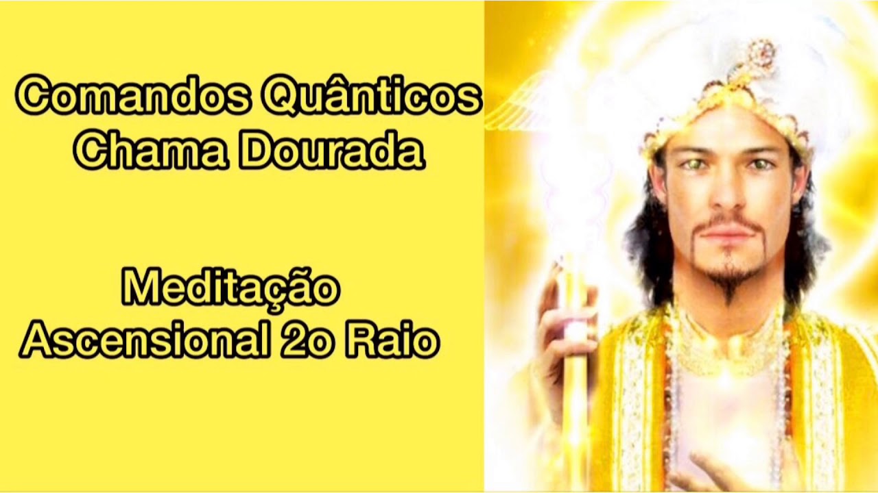 Meditação Ascensional 2o Raio - Comandos Quânticos Chama Dourada