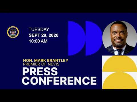 Monthly Press Conference | Hon. Mark Brantley | Nevis Island Administration - September 29, 2026