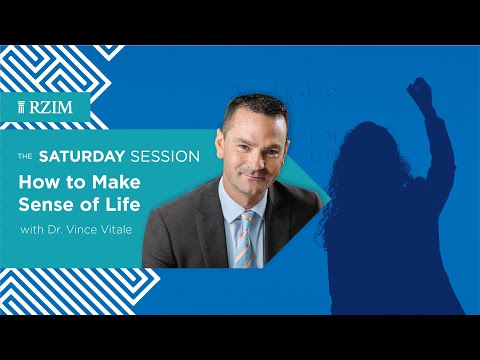 How to Make Sense of Life | Dr. Vince Vitale | The Saturday Session | RZIM