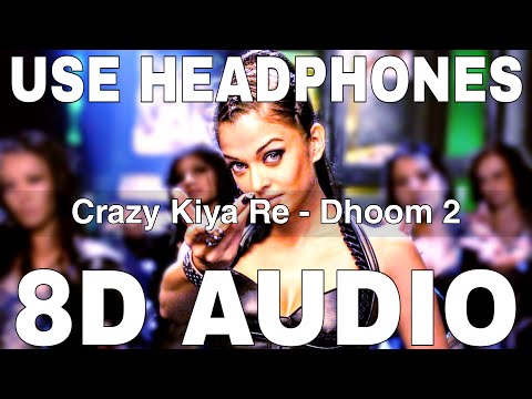 Crazy Kiya Re (8D Audio) || Dhoom 2 || Sunidhi Chauhan || Pritam || Aishwarya Rai, Hrithik Roshan