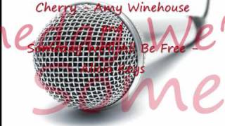 Cherry- Amy Winehouse Someday We&#39;ll All Be Free- Alicia Keys