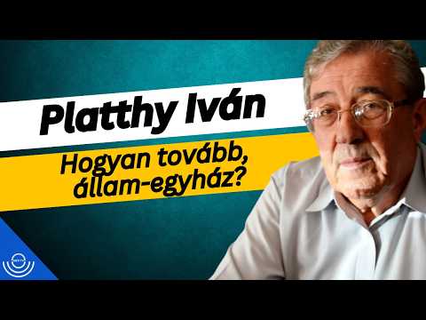 Pirkadat: Platthy Iván – Hogyan tovább, állam-egyház?