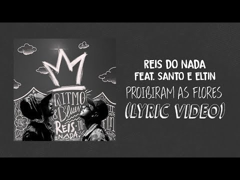 Reis do Nada feat. Santo e Eltin | PROIBIRAM AS FLORES (LYRIC VIDEO)