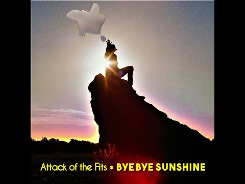 Attack of the Fits - Bye Bye Sunshine EP