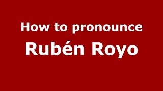 How to pronounce Rubén Royo