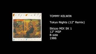 TOMMY KELWIN - Tokyo Nights (12'' Remix) - 1986