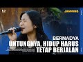 BERNADYA - UNTUNGNYA, HIDUP HARUS TETAP BERJALAN | LIVE #23