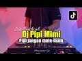 DJ PIPI MIMI -DJ PIPI JANGAN MAIN MAIN SITI BADRIAH FULL BASS 2023 DJ PIPI MIMI -DJ PIPI JANGAN MAIN MAIN SITI BADRIAH FULL BASS 2023
