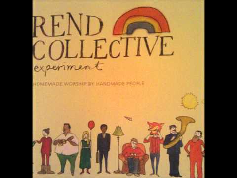 Build Your Kingdom Here - Rend Collective Experiment