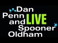 YOU LEFT THE WATER RUNNING (LIVE) - DAN PENN & SPOONER OLDHAM