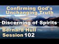 Discerning of Spirits - Bernard Hull Talk 102  - Confirming God's Unchanging Truth - Dec 22, 2025