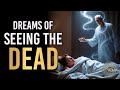 Dreaming Of A DEAD Person Talking To You Biblical Meaning