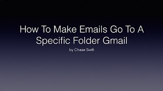 How To Make Emails Go To A Specific Folder Gmail Automatically Using Gmail Folders Chase Swift