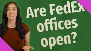 Are FedEx offices open