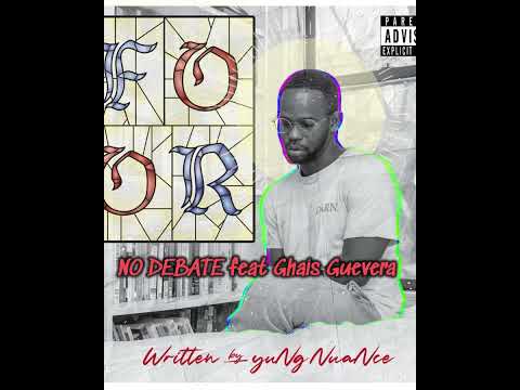 YuNg NuaNce Feat Ghais Guevara - No Debate